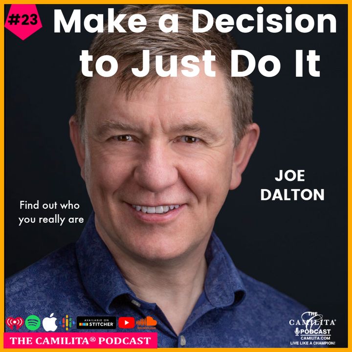23: Joe Dalton | Make a Decision to Just Do It