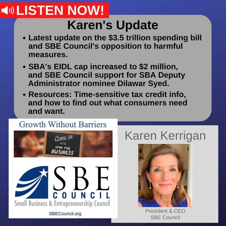 SBE Council's aggressive opposition to harmful measures in $3.5T package; new $2M cap on EIDL loans; time-sensitive tax credit info.