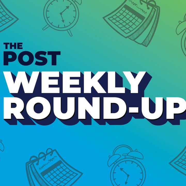 The Post Weekly Round-Up
