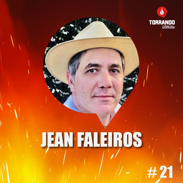 Jean Faleiros - Ep.21  |Torrando Ideias