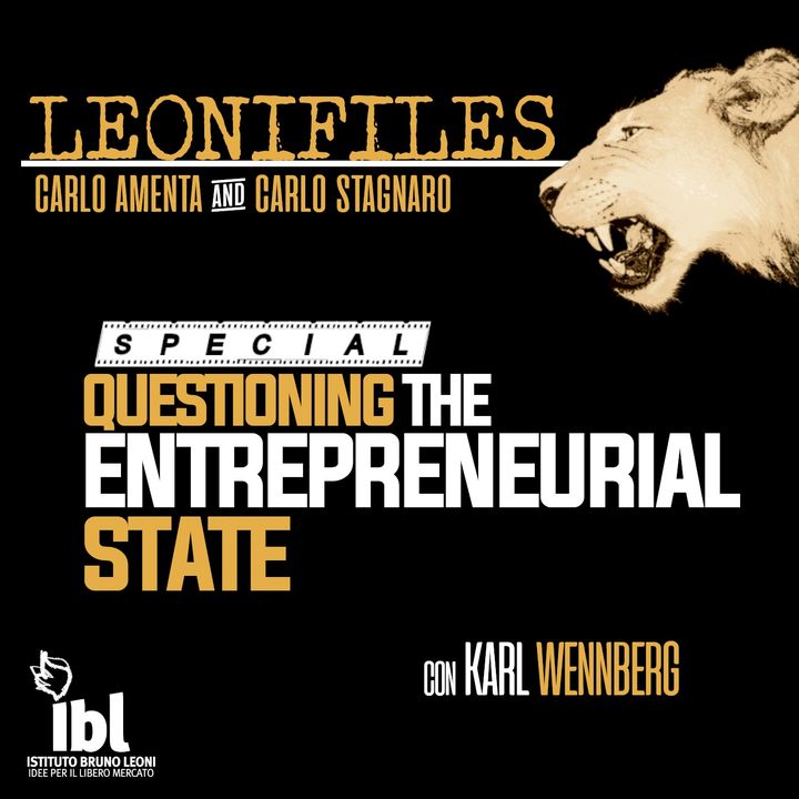 SPECIALE LeoniFiles - Questioning the Entrepreneurial State. Incontro con Karl Wennberg