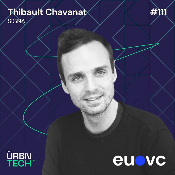 #111 Special UrbanTech VC episode with Thibault Chavanat, SIGNA