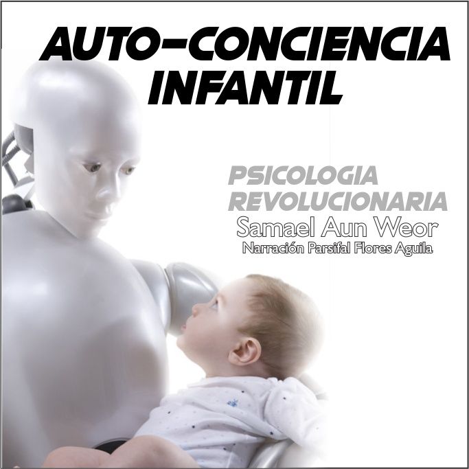 AUTO-CONCIENCIA INFANTIL - Psicologia Revolucionaria - Samael Aun Weor - Audiolibro Capítulo 26