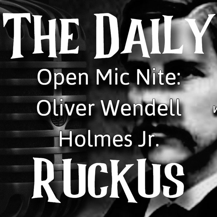 Open Mic Nite: Oliver Wendell Holmes Jr.