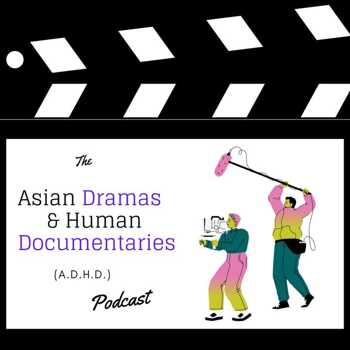 Asian Dramas & Human Documentaries (ADHD)