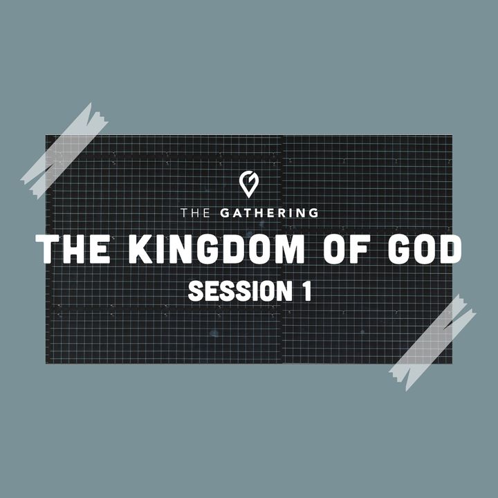 The Kingdom of God: Session 1