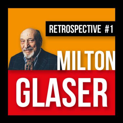 MILTON GLASER || Retrospective #1