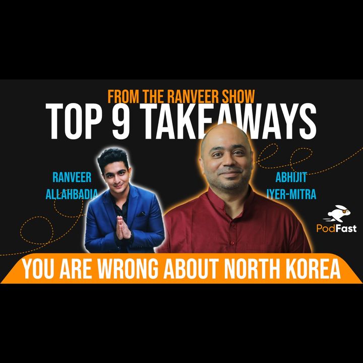 What They Hide About China & North Korea | The Ranveer Show | Summary