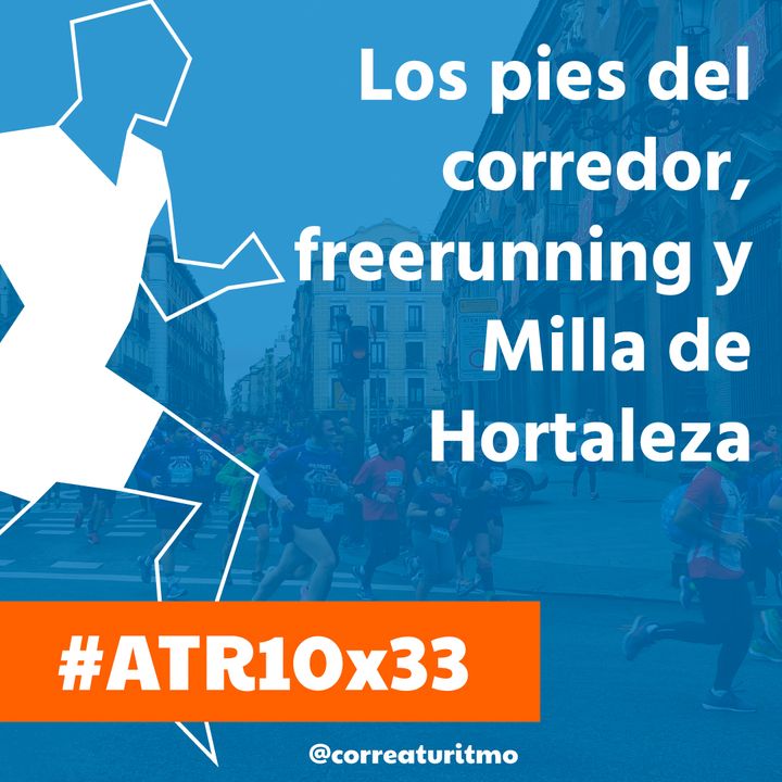 ATR 10x33 - Los pies del corredor, freerunning y Milla de Hortaleza