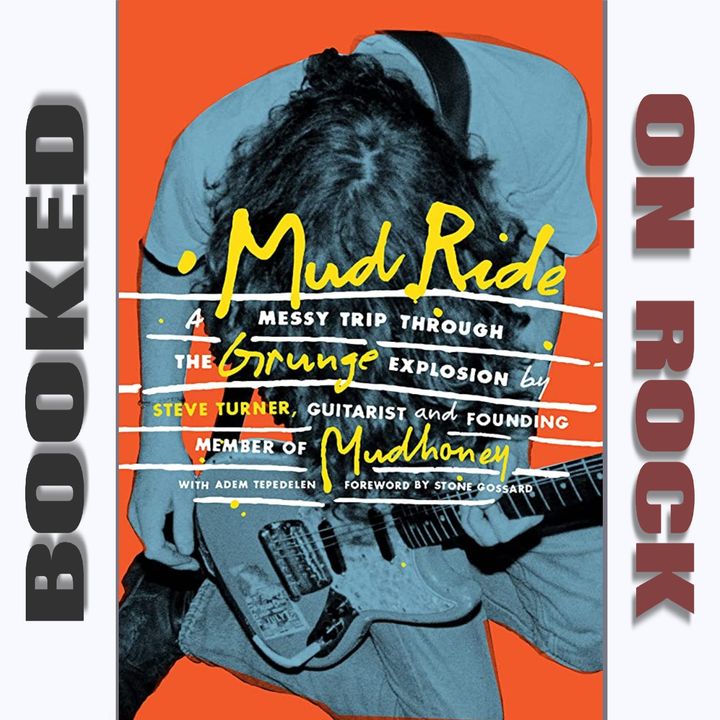 "Mud Ride: A Messy Trip Through the Grunge Explosion"/Steve Turner & Adem Tepedelen [Episode 139]