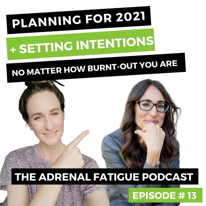 #13: Planning Your Recovery in 2021 + Setting Intentions - No Matter How Burnt Out You Are