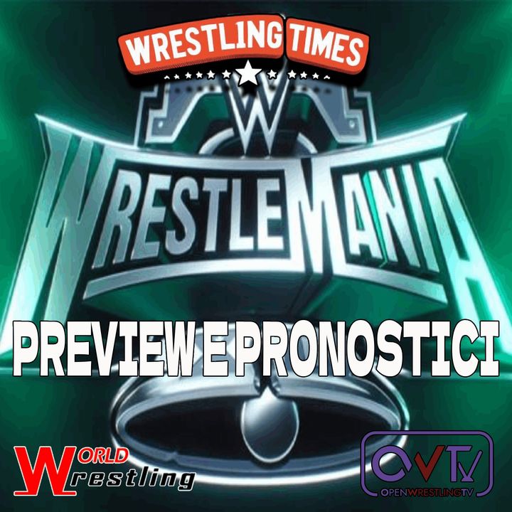La Preview di WrestleMania - Pronostici e Analisi