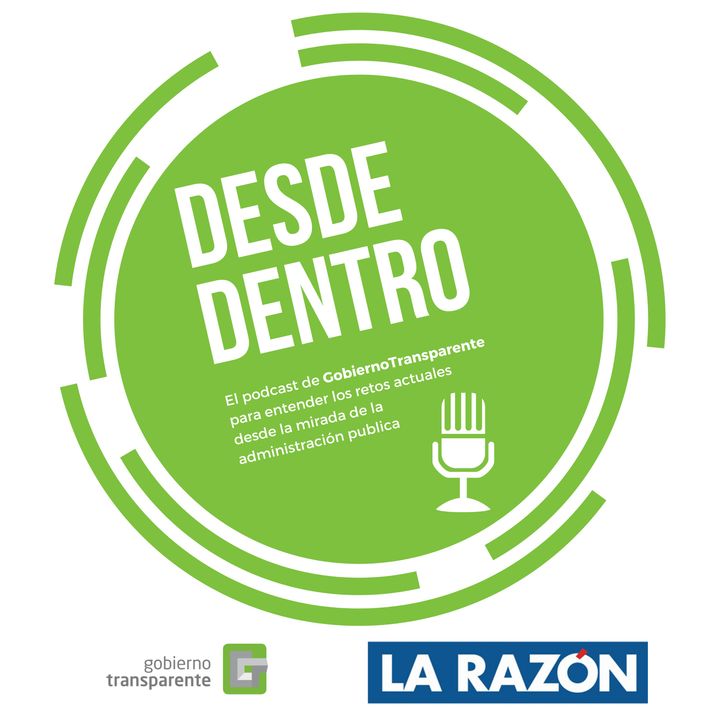 Desde Dentro. El podcast de gobierno transparente para La Razón.