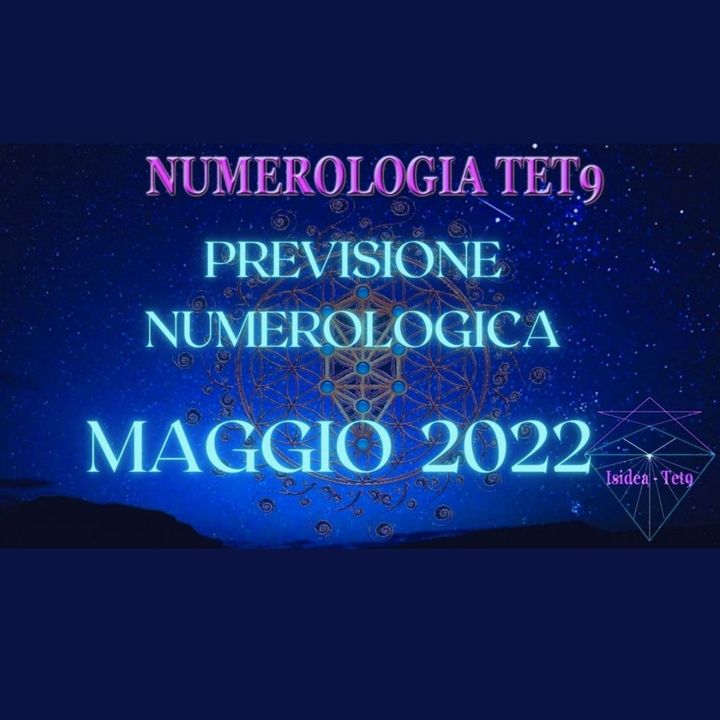 #WebRadio  Previsioni Numerologiche di Maggio 2022 con Silvia Scotto Isidea Tet-9