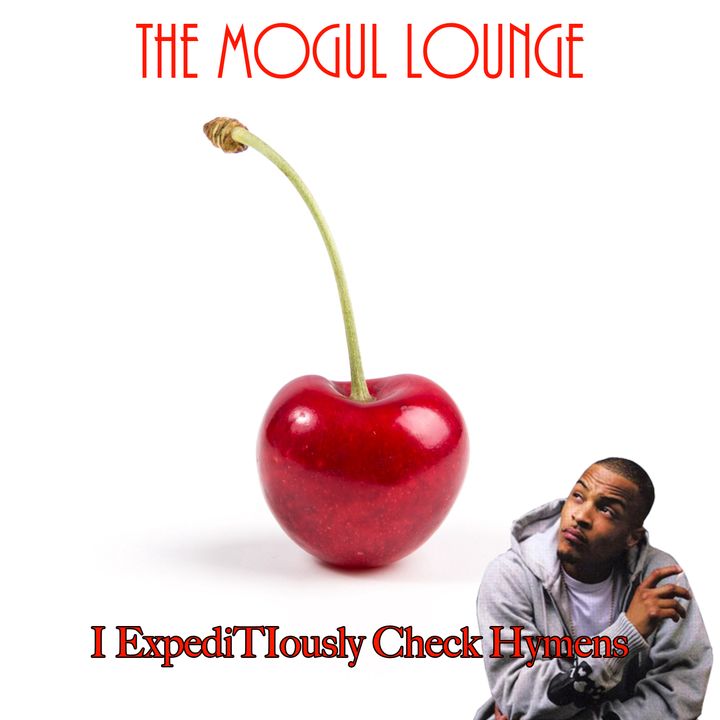 The Mogul Lounge Episode 208: I Expeditiously Check Hymens