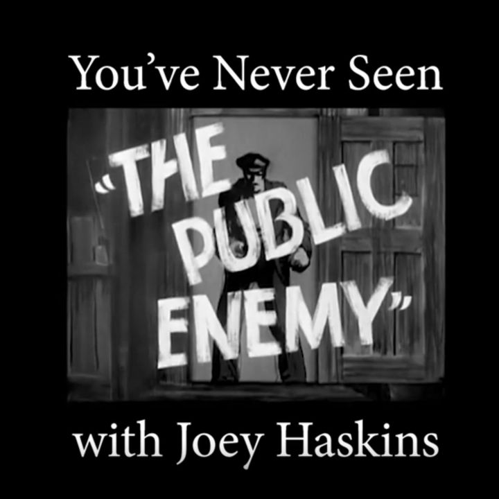 You've Never Seen with Joey Haskins "The Public Enemy" (1931)
