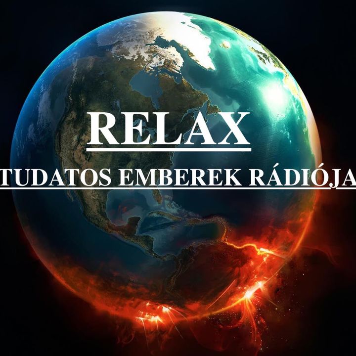 Episode 138 - RELAX RADIO - TUDATOS EMBEREK RÁDIÓJA