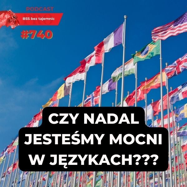 #740 Czy znajomość języków obcych jest nadal mocną stroną Polski?