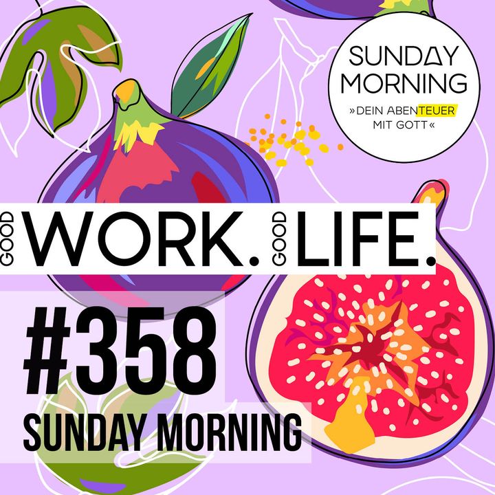 FRUITFUL LIFE - Gute Arbeit - Gutes Leben  Sunday Morning #358
