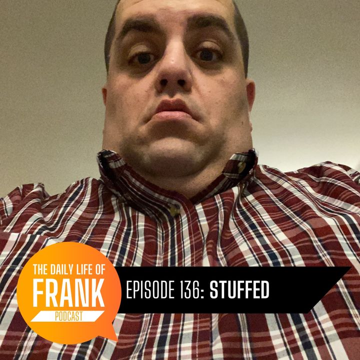 Episode 136 - Stuffed