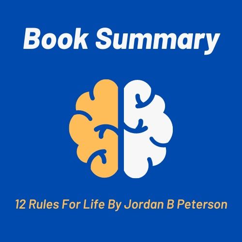 Summary: 12 Rules For Life By Jordan B Peterson