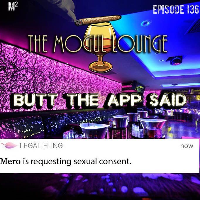 The Mogul Lounge Presents:  Butt The App Said