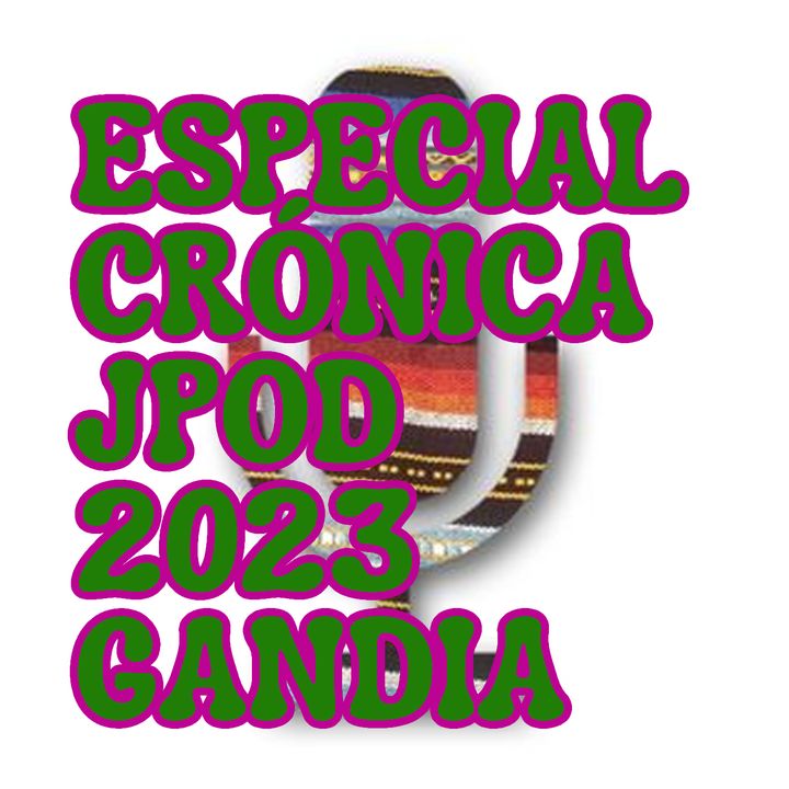 Especial JPod 2023 Gandia