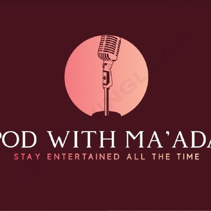 Episode 2 - Pod with Ma'ada