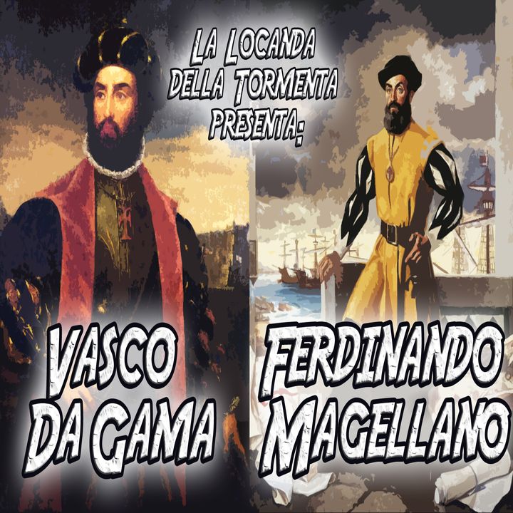 Podcast Storia - Vasco da Gama - Fernando Magellano