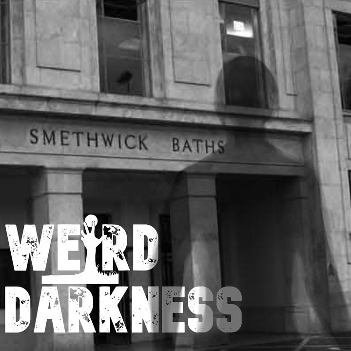 “THE HAUNTED SMETHWICK BATHS” and More Strange But True Tales! #WeirdDarkness