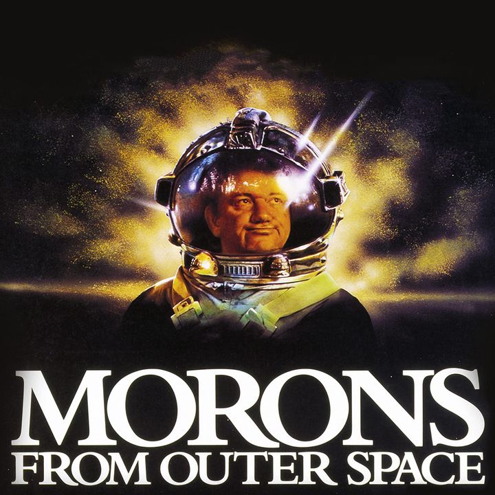 Episode 582: Morons from Outer Space (1985)