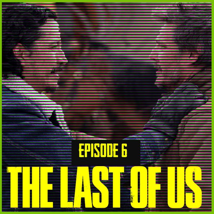 The Last Of Us | Episode 6 | The Recap