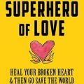 Bridget Fonger, author of Superhero of Love: Heal Your Broken Heart & Then Go Save the World & creator of Love Forward Talks