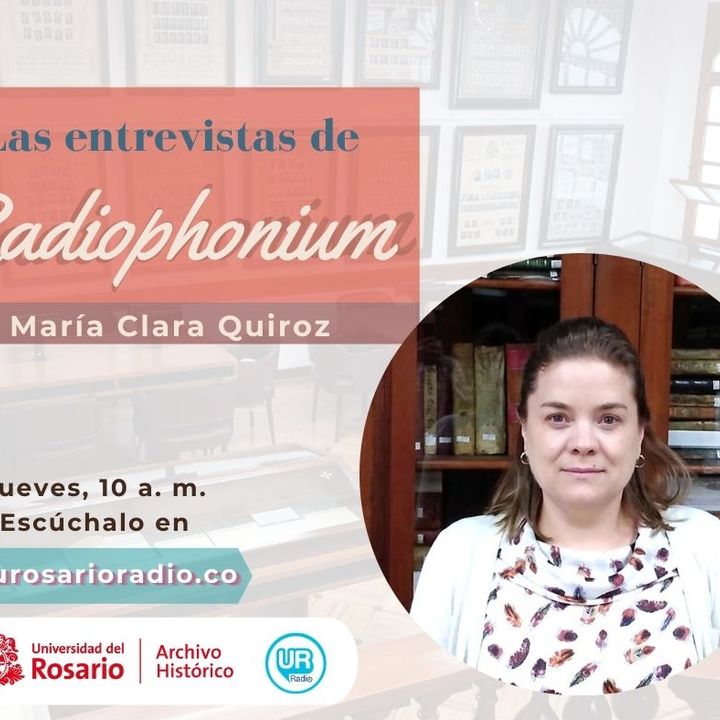 Las entrevistas de Radiophonium con María Clara Quiroz