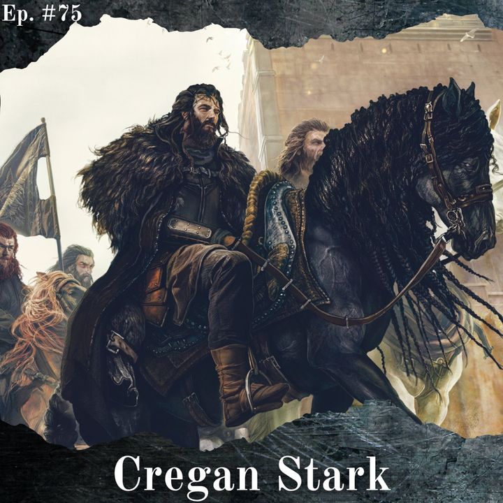 Cregan Stark, la Danza dei Draghi e la crisi del Nord - Episodio #75