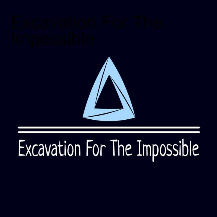 Excavation For The Impossible