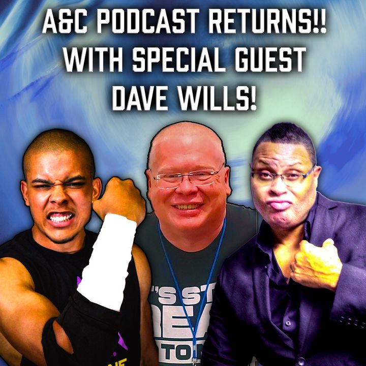 A&C Podcast With Special Guest Dave Wills!!