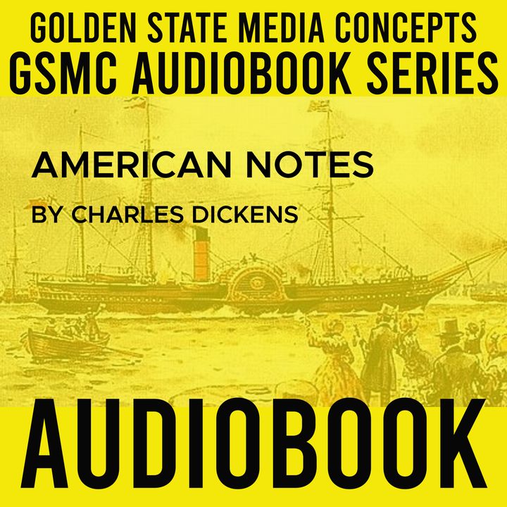 GSMC Audiobook Series: American Notes Episode 36: Concluding Remarks and Postscript
