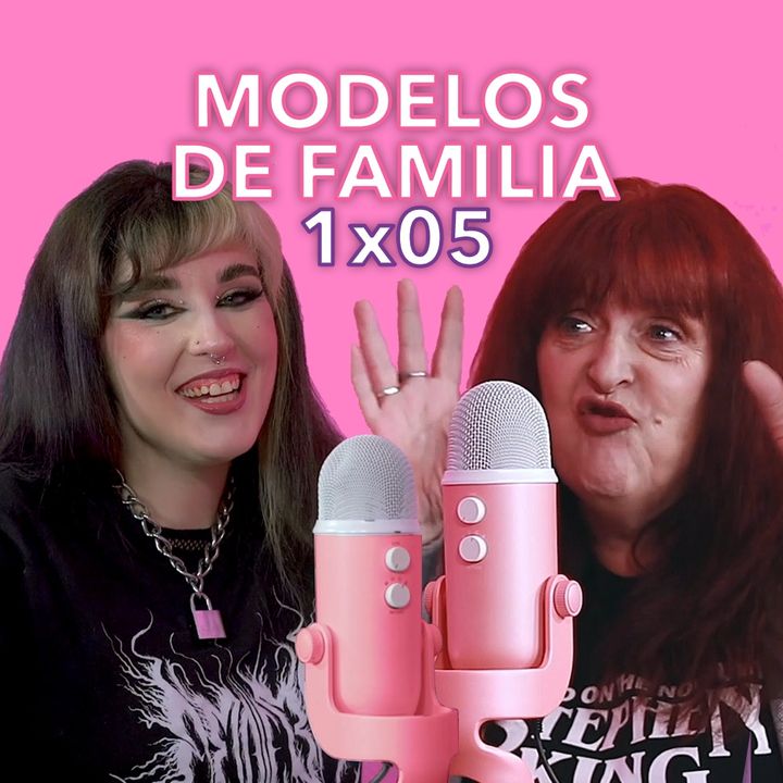 MODELOS DE FAMILIA | La Madre que nos Parió 1x05