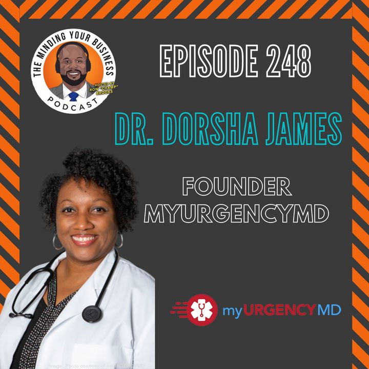 #248 - Dr. Dorsha James, CEO and Chief Medical Officer at myURGENCYMD