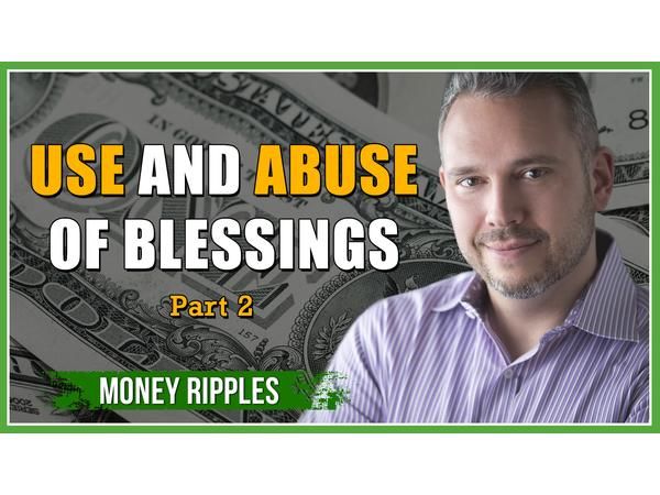 Use and Abuse of Blessings Part 2 | 384