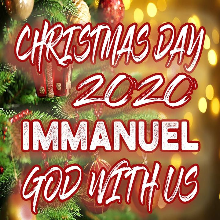Christmas Day 2020 Emmanuel God With Us