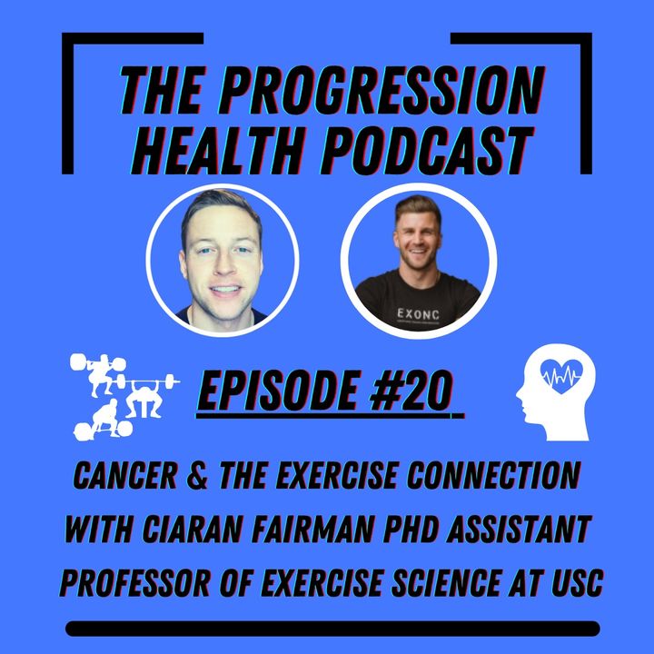 Episode 20 The cancer & exercise connection with Ciaran fairman PhD Professor of Exercise Science at The University of South Carolina