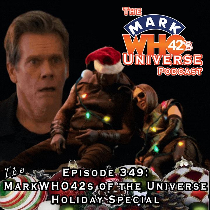 Episode 349 - The MarkWHO42s of the Universe Holiday Special