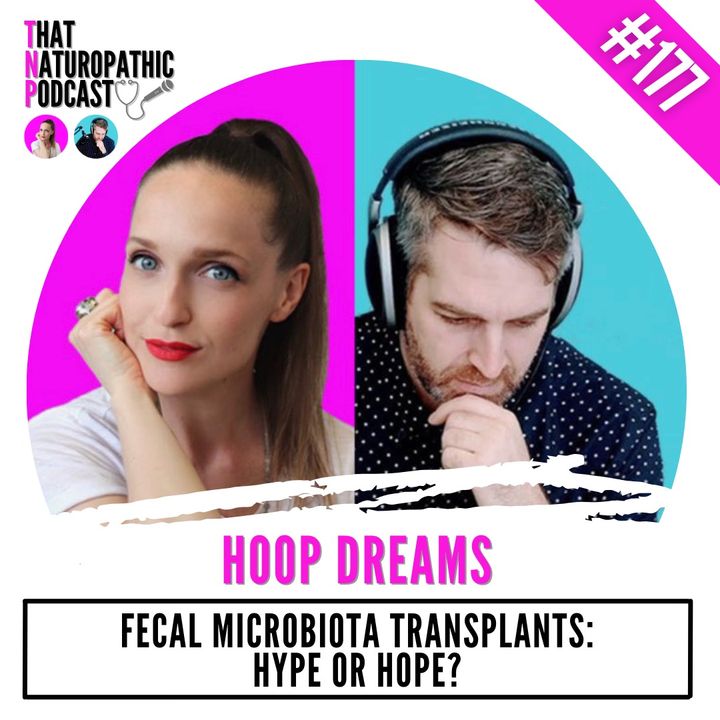 177: HOOP DREAMS -- Fecal Microbiota Transplant: Hype or Hope?
