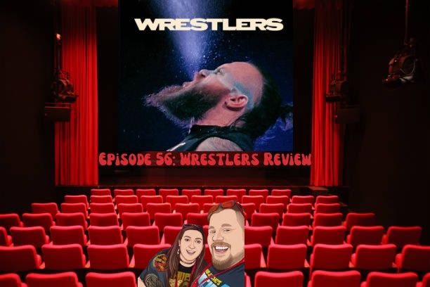 Episode 56 Wrestlers Review