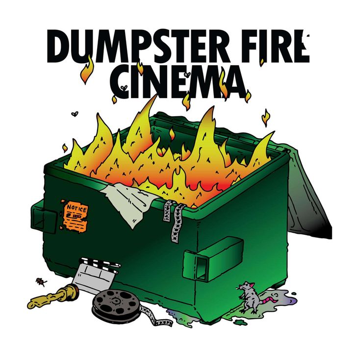 Dumpster Fire Cinema