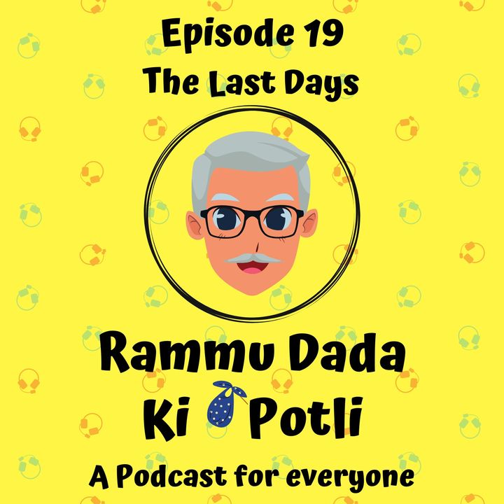 Episode 19 - The Last days
