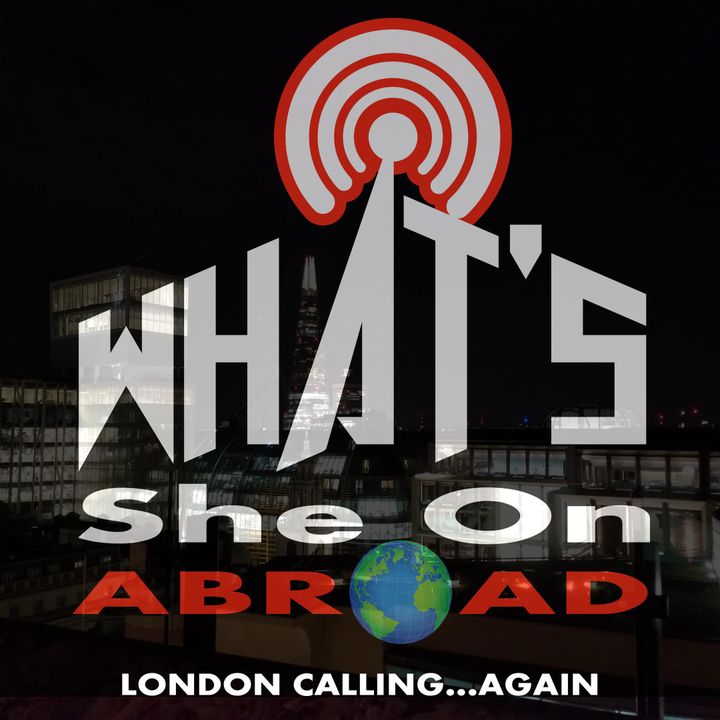 London Calling... Again - What's She On Abroad