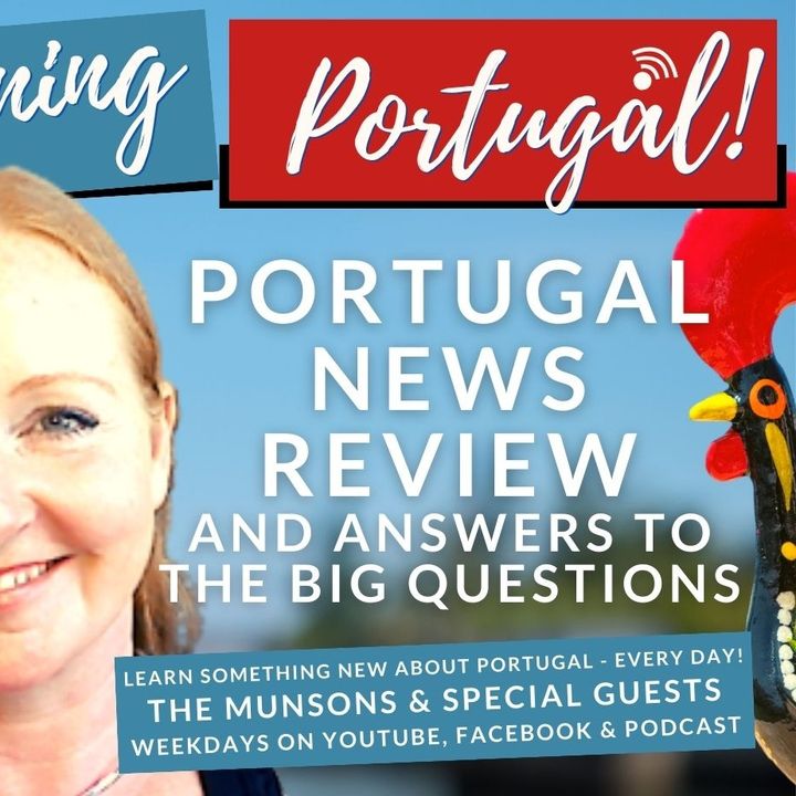 Portugal News Review & BIG Questions Answered on Good Morning Portugal!
